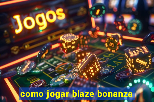 como jogar blaze bonanza